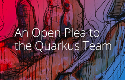 An Open Plea to the Quarkus Team article