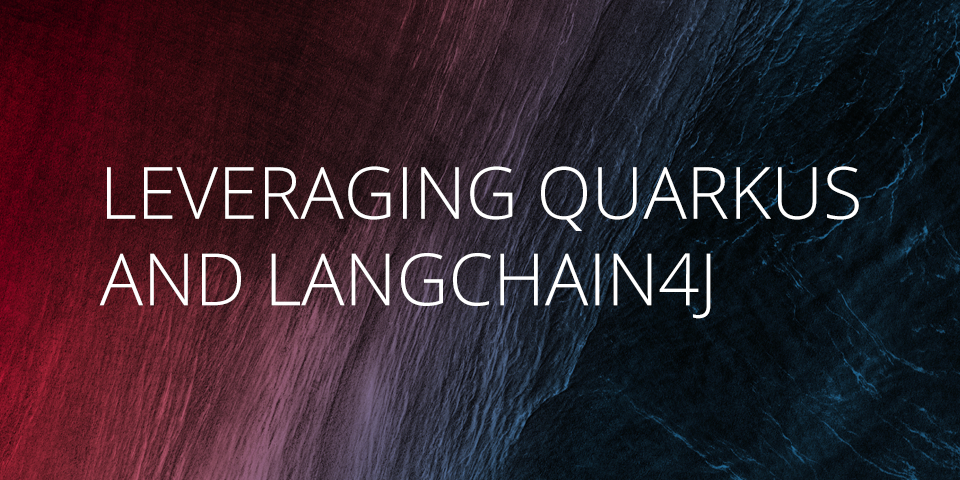 Leveraging Quarkus and LangChain4j